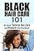 Black Hair Care 101: All about Textured Hair Care and Products that You Need! (Hair Care & Beauty Products)