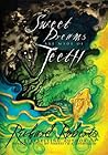 Sweet Dreams Are Made of Teeth by Richard Roberts Sweet Dreams Are Made of Teeth by Richard Roberts