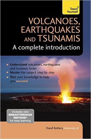 Volcanoes, Earthquakes and Tsunamis: A Complete Introduction: Teach Yourself
