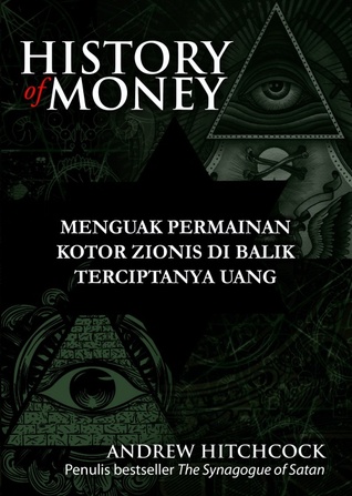 History of Money : Membongkar Kejahatan Zionis Menjajah Dunia melalui Manipulasi Uang