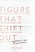 Figure That Shift Out