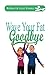 Wave Your Fat Goodbye by Lori Evans