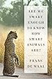 Image for Are We Smart Enough to Know How Smart Animals Are?