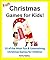 Fun Christmas Games for Kids! 25 of the Most Fun & Entertaining Christmas Games for Children Ages 4-8