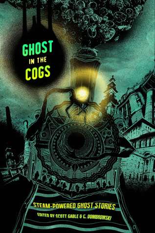 Ghost in the Cogs: Steam-Powered Ghost Stories (Paperback)