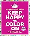 Zendoodle Coloring Presents Keep Happy and Color On by Meredith Mennitt