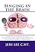 Singing in the Brain: How to use Meditation, Visualization and Self-Hypnosis to Sing Yourself Healthy (Health, Wealth and Happiness Book 1)