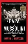 O Papa e Mussolini by David I. Kertzer