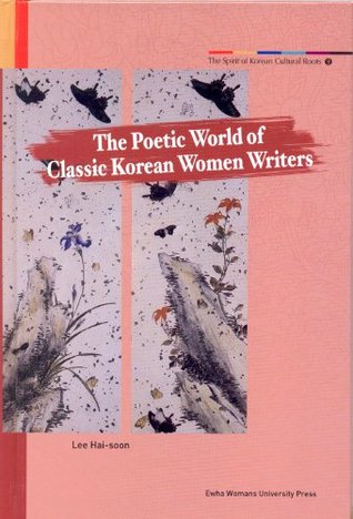 The Poetic World of Classic Korean Women Writers (Hardcover)