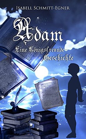 Adam - Eine Königsfreunde-Geschichte (German Edition)