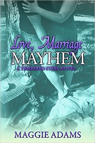 Love, Marriage & Mayhem (Tempered Steel #4)