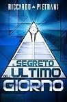 Il segreto dell'ultimo giorno by Riccardo Pietrani