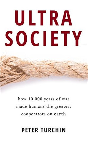 Ultrasociety: How 10,000 Years of War Made Humans the Greatest Cooperators on Earth (Kindle Edition)