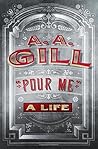 Pour Me: A Life