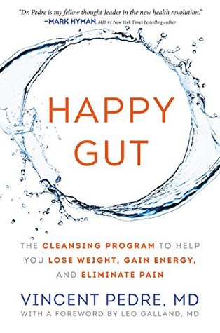 Happy Gut: The Cleansing Program to Help You Lose Weight, Gain Energy, and Eliminate Pain (Kindle Edition)