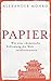Papier: Wie eine chinesische Erfindung die Welt revolutionierte (German Edition)