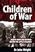 Children of War, Joseph Kony and Beyond: Suffer the Little Children
