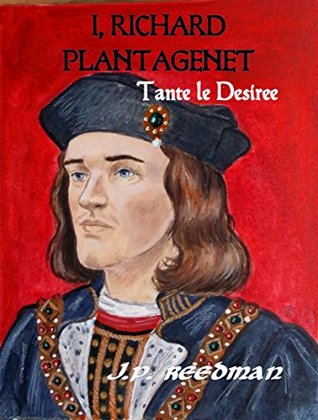 Tante le Desiree (I, Richard Plantagenet #1)