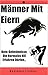 Männer Mit Eiern: Date-Geheimnisse, Die Normalos NIE Erfahren Dürfen... (German Edition)