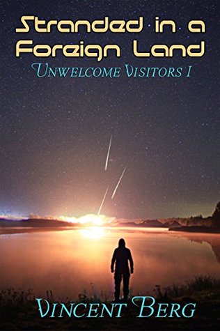 Stranded in a Foreign Land (Unwelcome Visitors, #1)