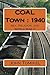 COAL Town : 1940