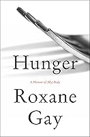 Hunger: A Memoir of (My) Body
