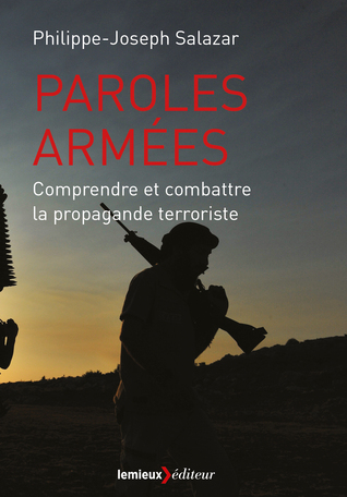 Paroles armées. Comprendre et combattre la propagande terroriste