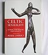 Celtic Sexuality by Peter Cherici