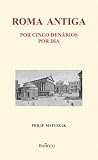 Roma Antiga por Cinco Denários por Dia