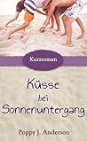 Küsse bei Sonnenuntergang by Poppy J. Anderson