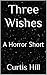 Three Wishes: A Horror Short