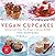 Vegan Cupcakes: Delicious a...