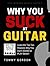 Why You Suck at Guitar by Tommy Gordon