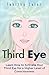 Third Eye: Learn How to Activate Your Third Eye for a Higher Level of Consciousness (The Expanding Mind Book 4) Kindle Edition