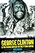 George Clinton & The Cosmic Odyssey Of The P-Funk Empire by Kris Needs
