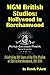 MGM British Studios: Hollywood in Borehamwood: Celebrating 100 Years of the Film Studios of Elstree/ Borehamwood, 1914–2014