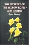 The Mystery of the Yellow Roses - Alex Returns by Gouri Banerji The Mystery of the Yellow Roses - Alex Returns by Gouri Banerji