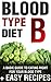 Blood Type Diet: Type B - Complete Guide + Easy Recipes for Blood Type B (Blood Type Diet Series, Healty Recipes, Easy Recipes, Blood Group, Blood Groups, Blood Types)