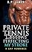 Private Tennis Lessons: Perfecting My Stroke