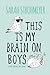 This Is My Brain on Boys
