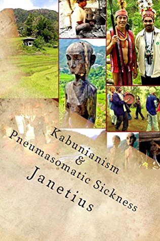 Kabunianism & Pneumasomatic Sickness: Cordillera Indigenous People in the Philippines (Kindle Edition)