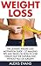 Weight Loss: The Ultimate Weight Loss Motivation Guide – 27 Amazing Tips And Tricks On How To Lose Weight Fast The Natural Way, Without Pills Or Surgery! ... Living, Weight Watchers, Increase Energy)