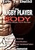 How To Build The Rugby Player Body by M. Laurence