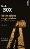Détonations rapprochées by C.J. Box