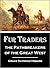 Fur Traders, the Pathbreakers of the Great West by Grace Raymond Hebard