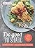 Too Good to Share: Cooking ...