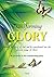 Transforming Glory: 40 Portraits Of His Transforming Glory