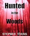 Hunted in the Woods