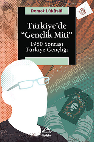 Türkiye'de Gençlik Miti - 1980 Sonrası Türkiye Gençliği (Paperback)
