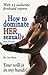 How to dominate her sexually: Your will is in my hands!
